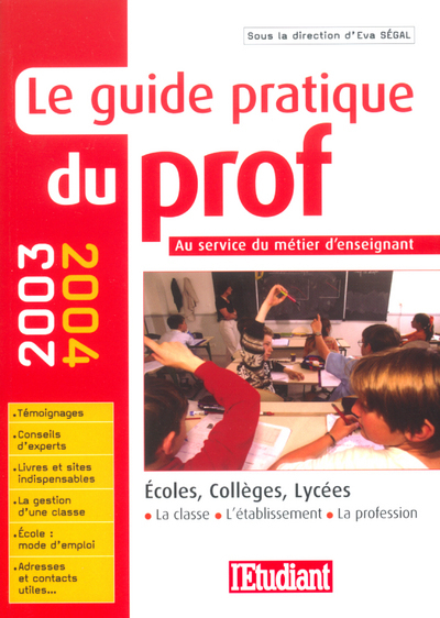 Le guide pratique du prof 2003-2004 au service du métier d'enseignant