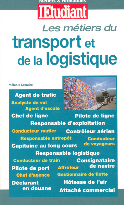 Métiers &amp; formations : les métiers du transport et de la logistique