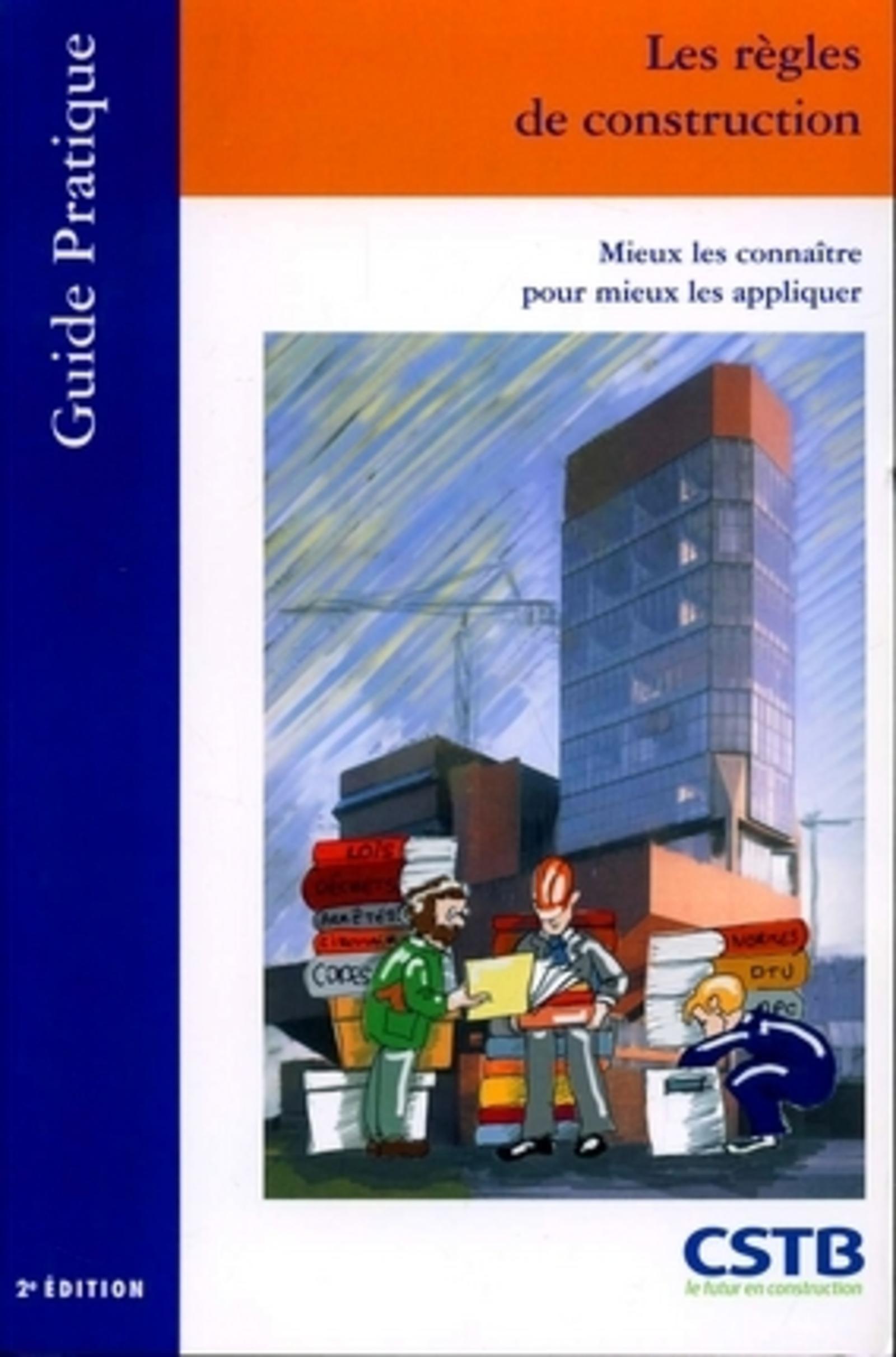 LES REGLES DE CONSTRUCTION. MIEUX LES CONNAITRES POUR MIEUX LES APPLIQUER.