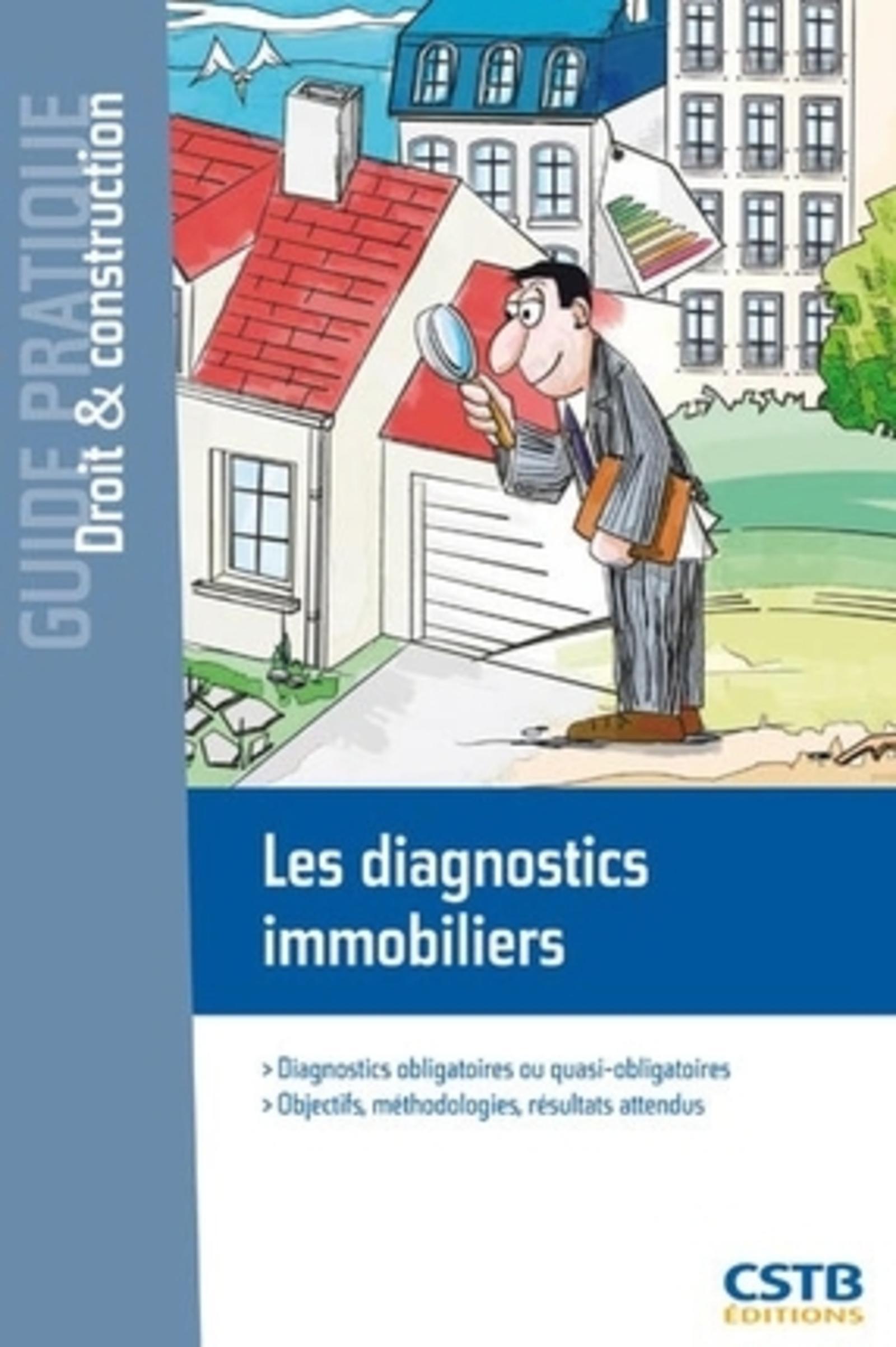 LES DIAGNOSTICS IMMOBILIERS. DIAGNOSTICS OBLIGATOIRES OU QUASI-OBLIGATOIRES.OBJE