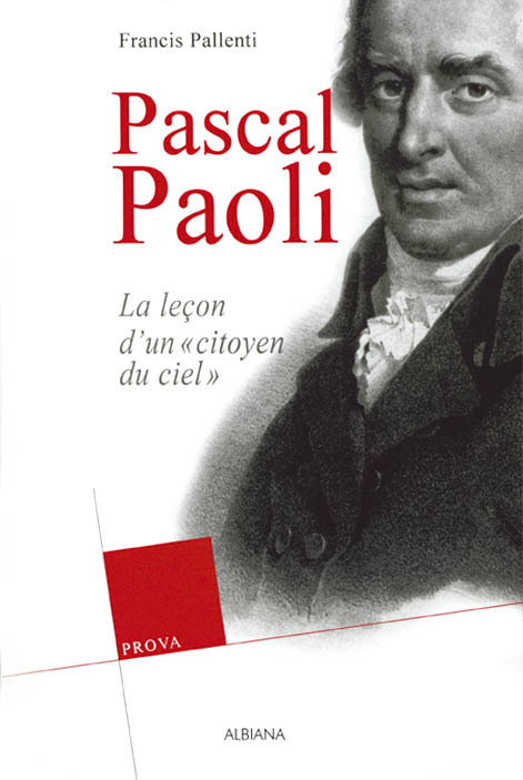 Pascal Paoli - Les leçons d’un "citoyen du ciel"