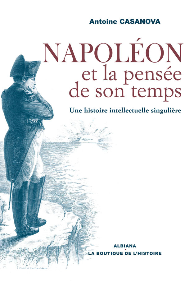 Napoléon et la pensée de son temps : Une histoire intellectuelle singulière
