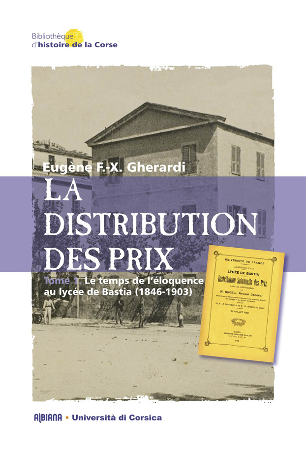 La distribution des prix – Tome 1 - Le temps de l'éloquence au lycée de Bastia (1846-1903)