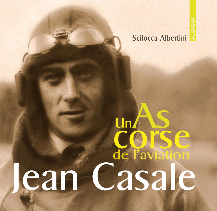 Jean Casale - Un as corse de l'aviation