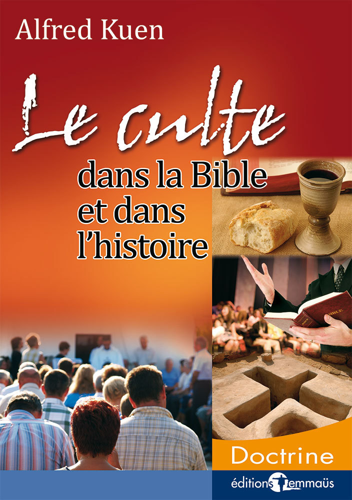 Le culte dans la Bible et dans l’histoire