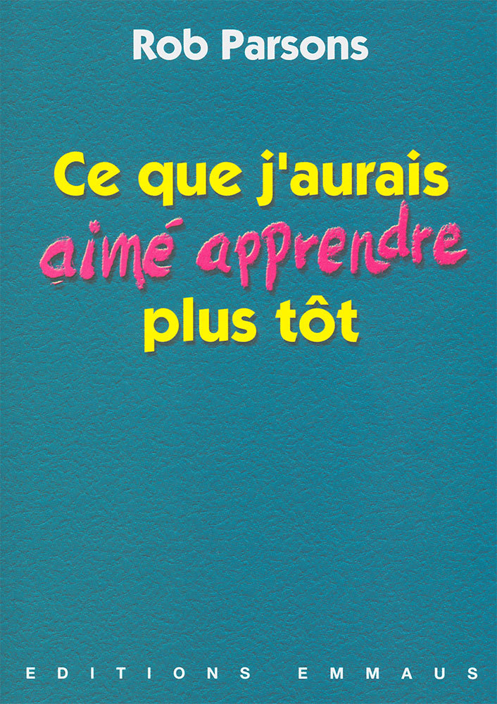 Ce que j’aurais aimé apprendre plus tôt