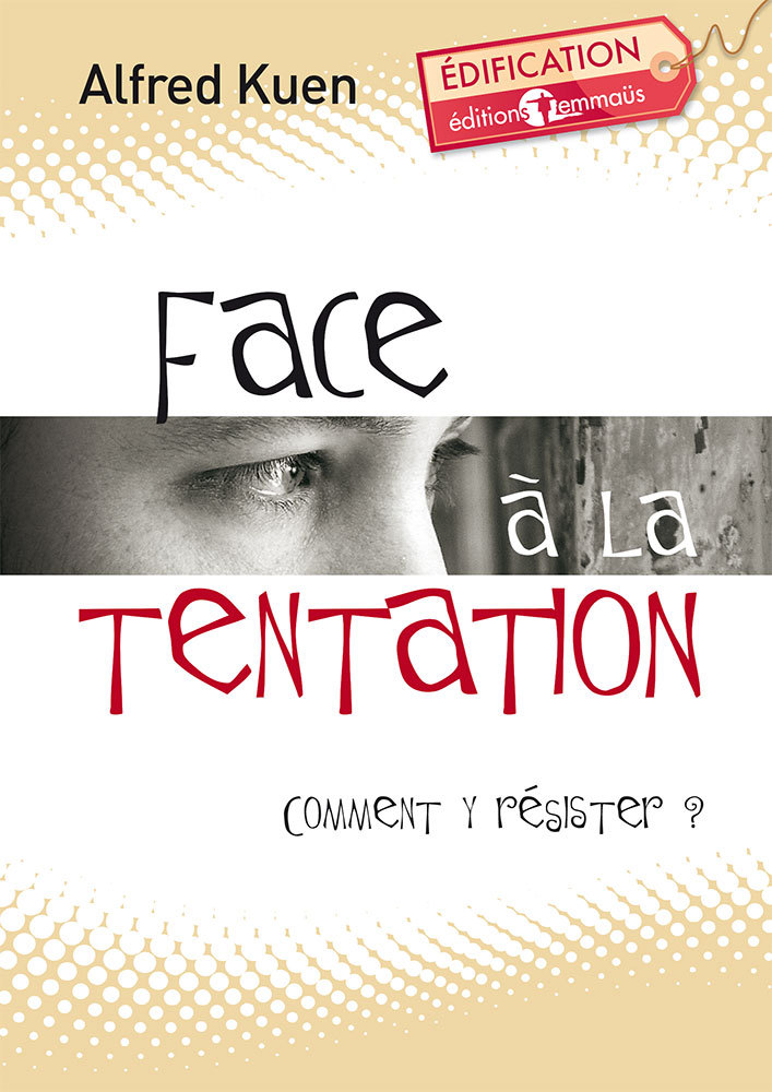 Face à la tentation. Comment y résister ?