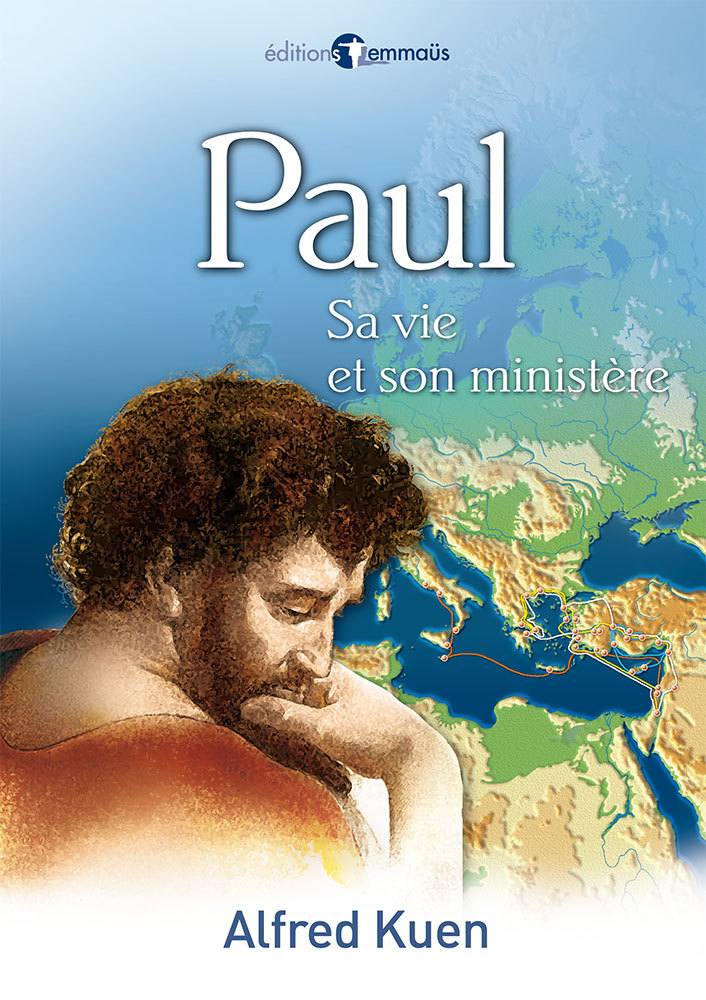 Paul. Sa vie et son ministère