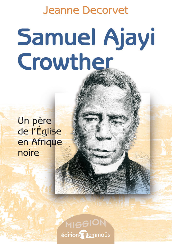 Samuel Ajayi Crowther. Un père de l’Église en Afrique noire