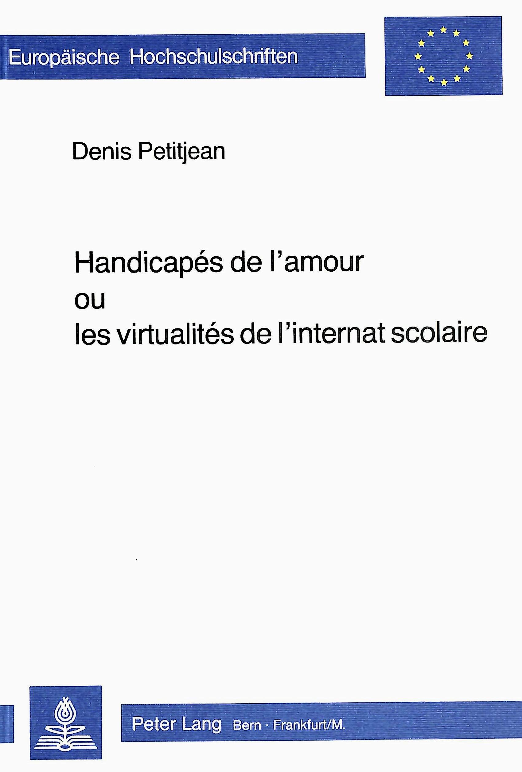 HANDICAPES DE L'AMOUR OU LES VIRTUALITES DE L'INTERNAT SCOLAIRE
