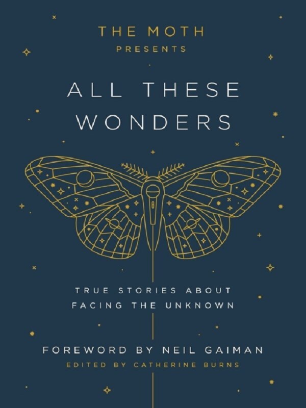 The Moth Presents: All These Wonders