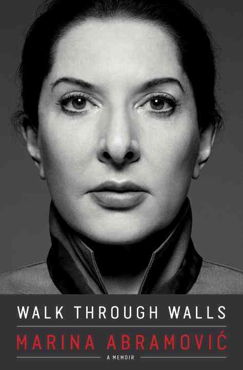 Marina Abramovic Walk Through Walls : A Memoir (Hardback) /anglais
