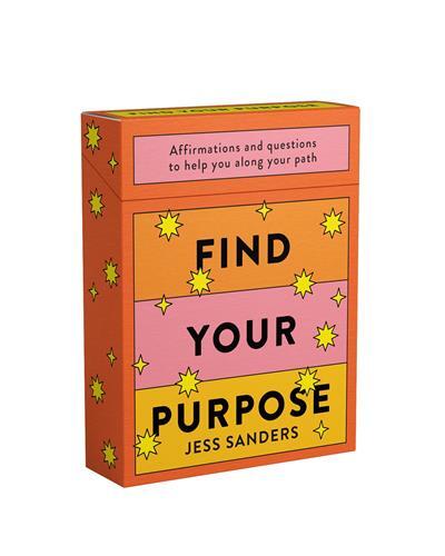 Find Your Purpose: Affirmations and questions to help you along your path /anglais