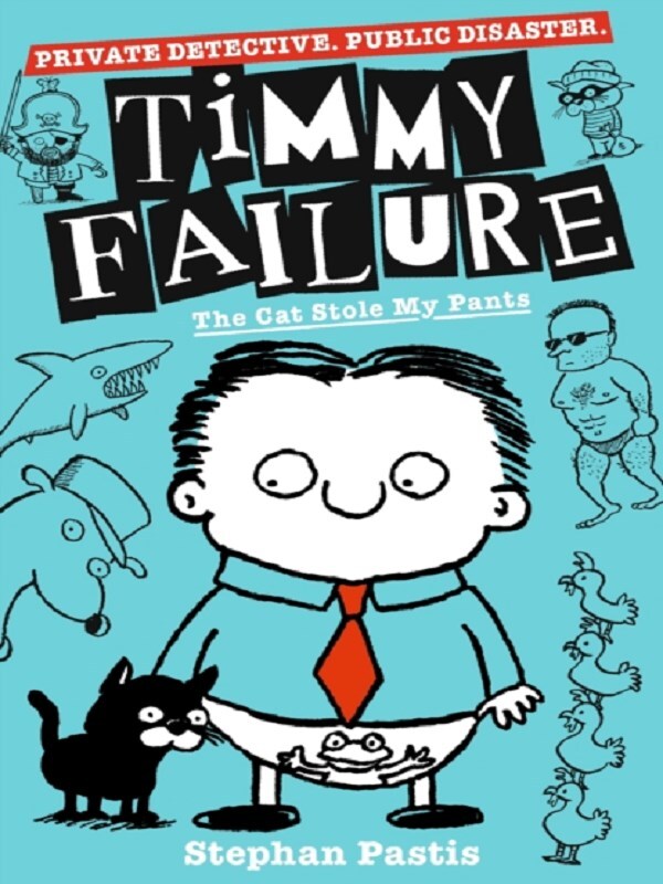 Timmy Failure the Cat Stole My Pants