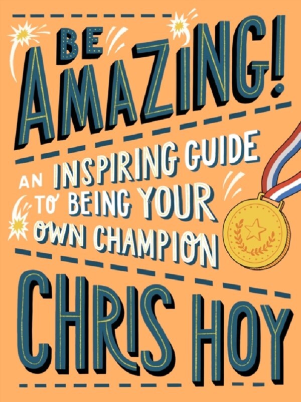 Be Amazing! An inspiring guide to being your own champion