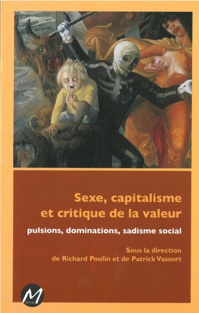 Sexe, capitalisme et critique de la valeur - pulsions, dominations, sadisme social