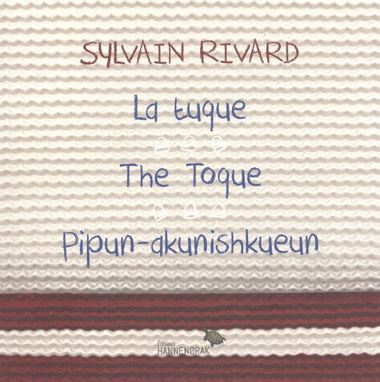 LA TUQUE. THE TOQUE. PIPUN-AKUNISHKUEUN