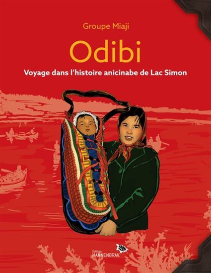 ODIBI. VOYAGE DANS L'HISTOIRE ANICINABE DE LAC SIMON