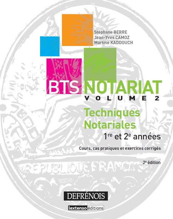BTS NOTARIAT VOLUME 2. TECHNIQUES NOTARIALES 1ERE ET 2EME ANNEES.