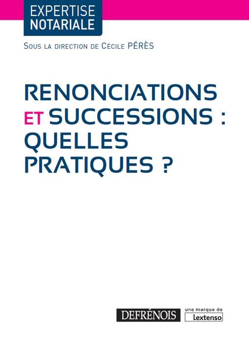 RENONCIATIONS ET SUCCESSIONS : QUELLES PRATIQUES ?
