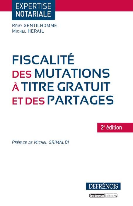 FISCALITÉ DES MUTATIONS À TITRE GRATUIT ET DES PARTAGES - 2ÈME ÉDITION