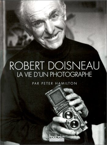 ROBERT DOISNEAU, LA VIE D'UN PHOTOGRAPHE
