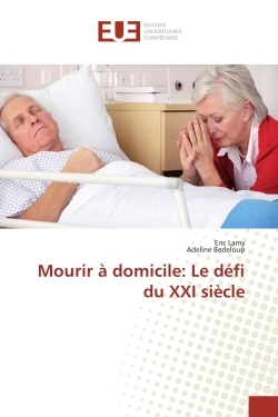 Mourir A domicile: Le defi du XXI siècle