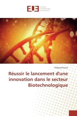 Reussir le lancement d'une innovation dans le secteur Biotechnologique