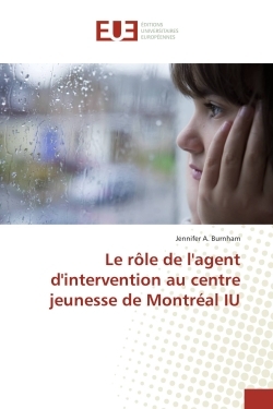 Le role de l'agent d'intervention au centre jeunesse de Montreal IU