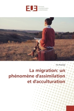 La migration: un phénomène d'assimilation et d'acculturation