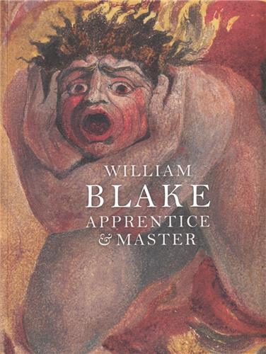 William Blake Apprentice and Master /anglais