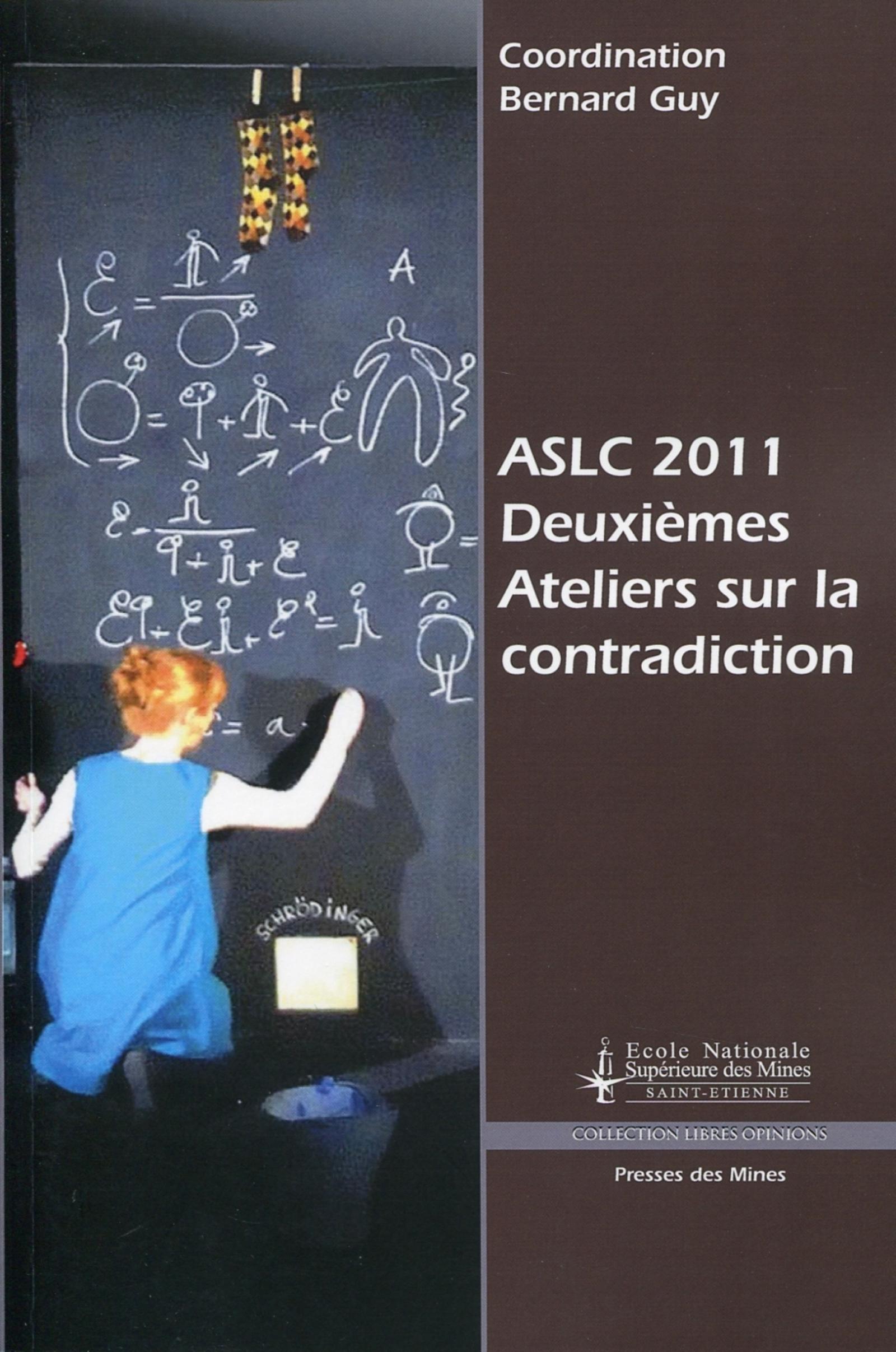 DEUXIEMES ATELIERS SUR LA CONTRADICTION. ASLC 2011, REMETTRELA RAISON EN CHANTIE