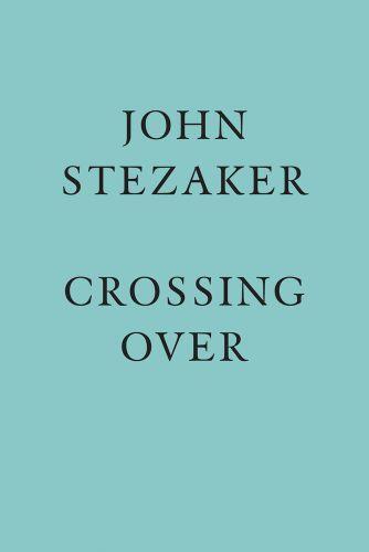 John Stezaker: Crossing Over /anglais