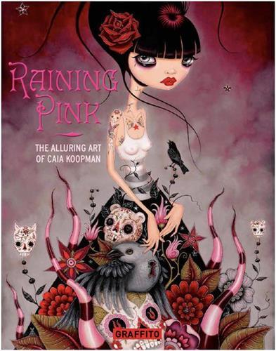 Raining Pink The Alluring Art of Caia Koopman /anglais