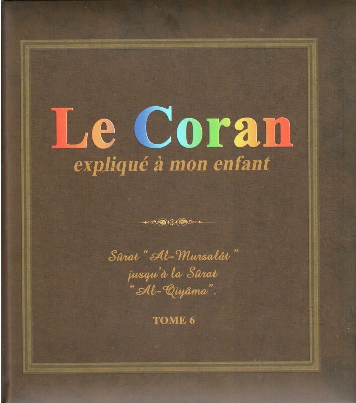Le Coran expliqué à mon enfant (Tome 6)