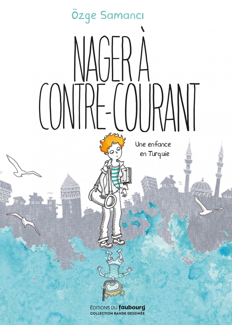 Nager à contre-courant - Une enfance en Turquie