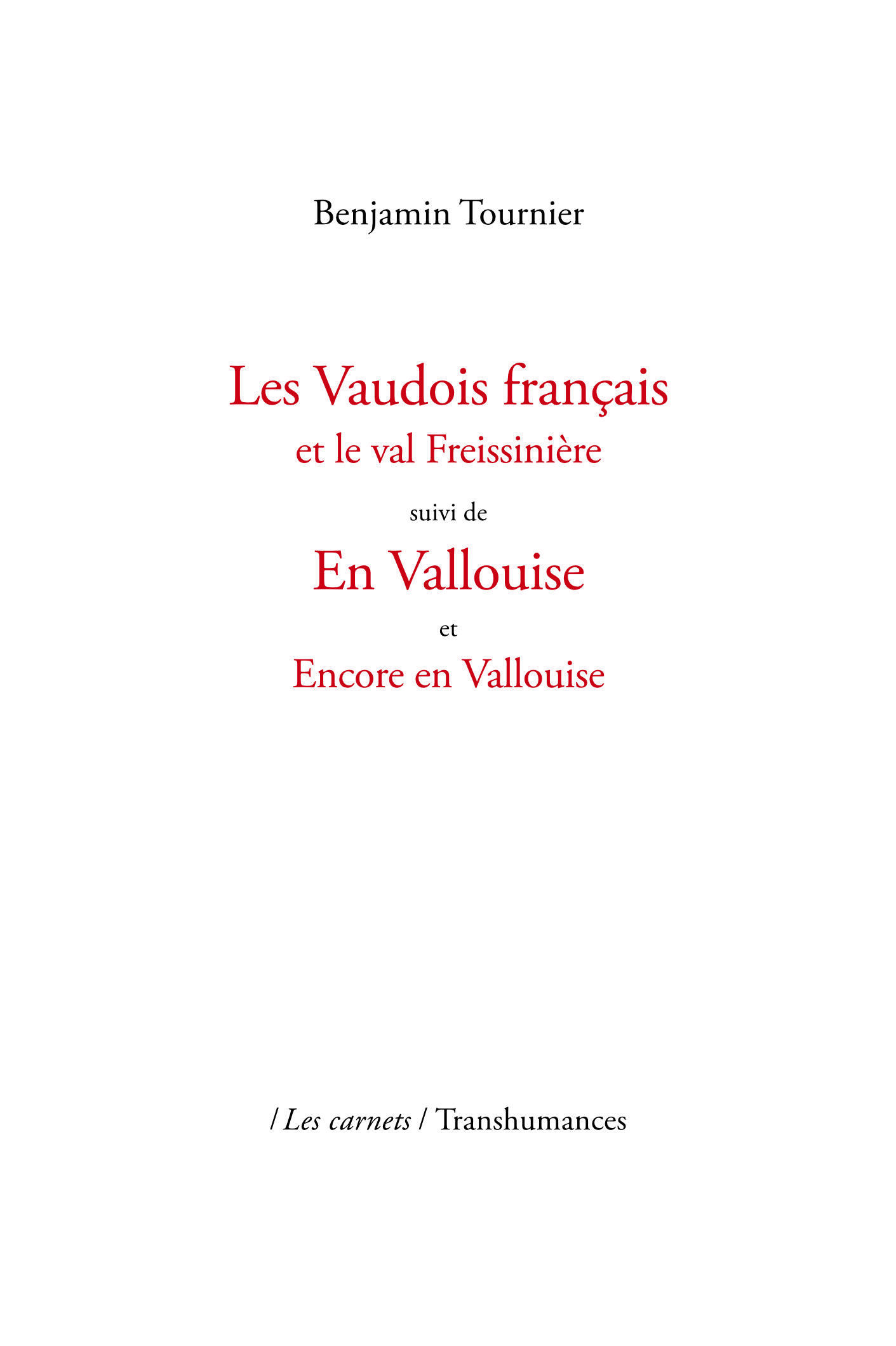 Les Vaudois français et le val Freissinière suivi de En Vallouise et Encore en Vallouise