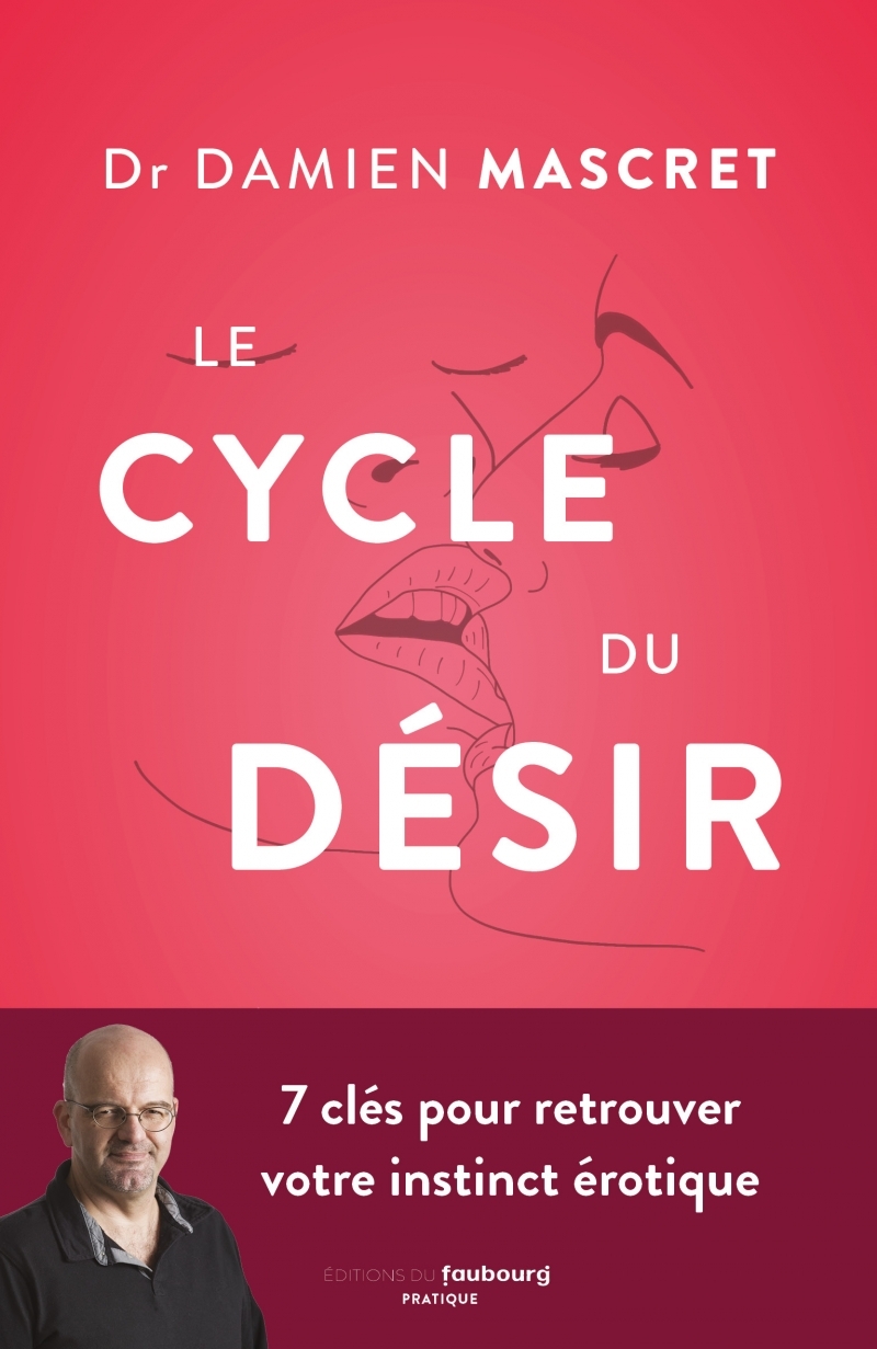 Le Cycle du désir - 7 clés pour retrouver son instinct éroti