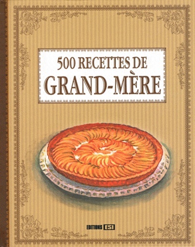 500 RECETTES DE GRAND-MERE