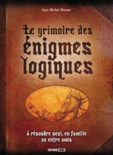 GRIMOIRE DES ENIGMES LOGIQUES (LE)