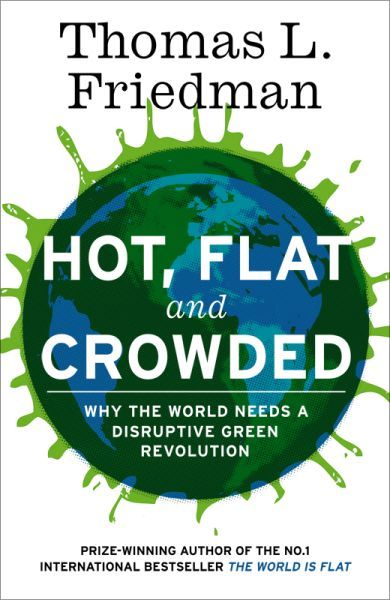 Hot, Flat and Crowded. Why the World Needs a Green Revolution