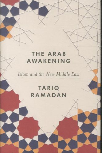 The Arab Awakening: Islam and the New Middle East