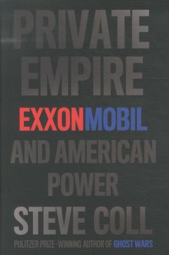 Private Empire: ExxonMobil and American Power