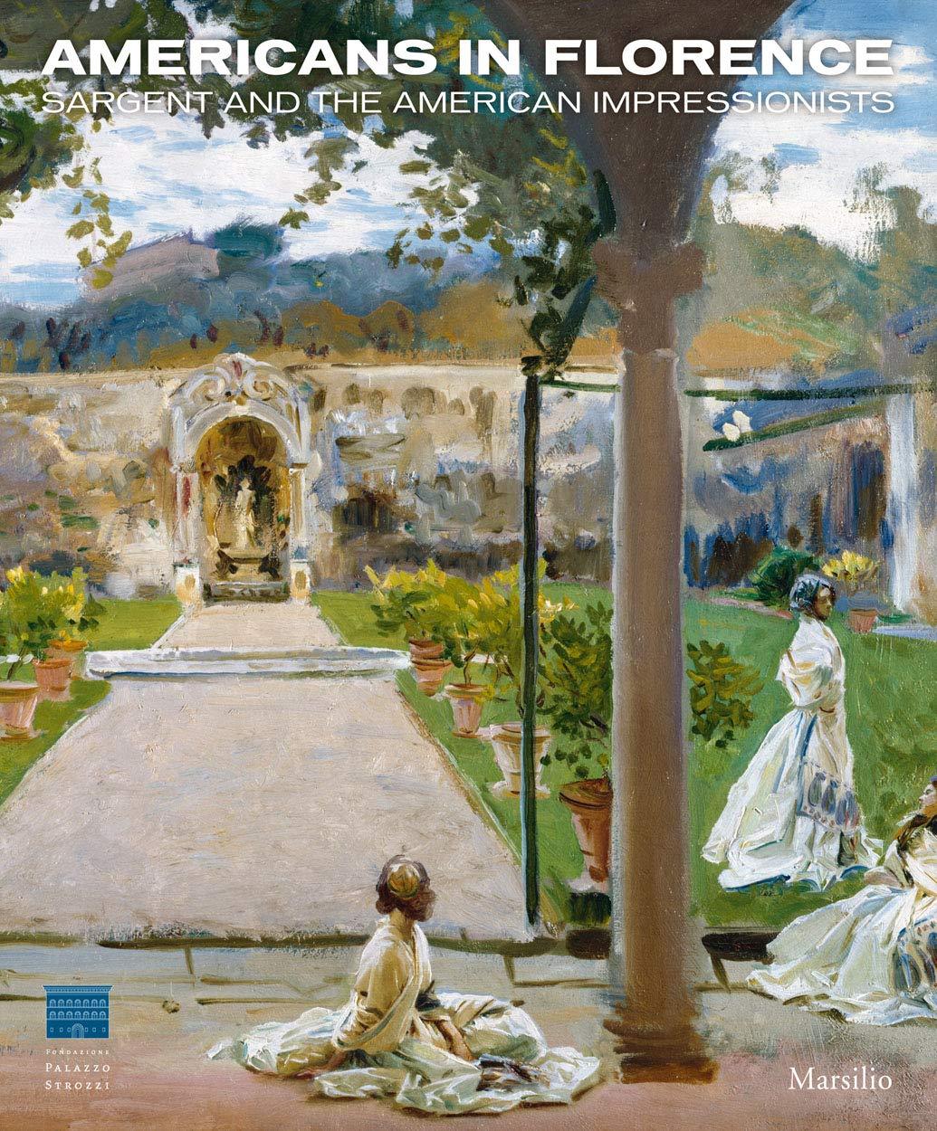 Americans in Florence : Sargent and the american Impressionists /anglais