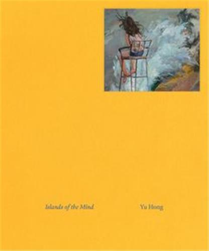 Yu Hong: Islands of the Mind /anglais
