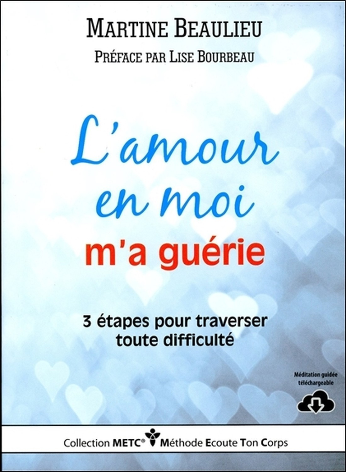L'amour en moi m'a guérie - 3 étapes pour traverser toute difficulté