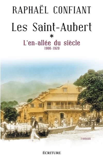 Les Saint-Aubert - L'en-allée du siècle 1900-1920