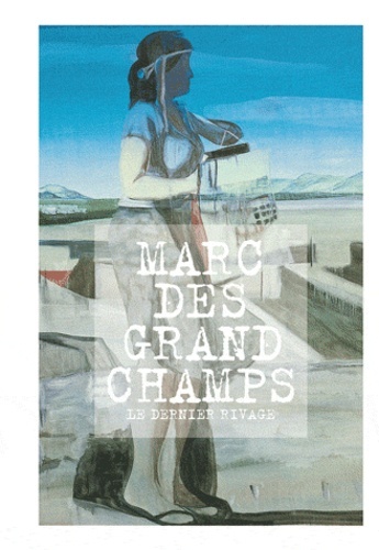 Marc desgrandchamps le dernier rivage