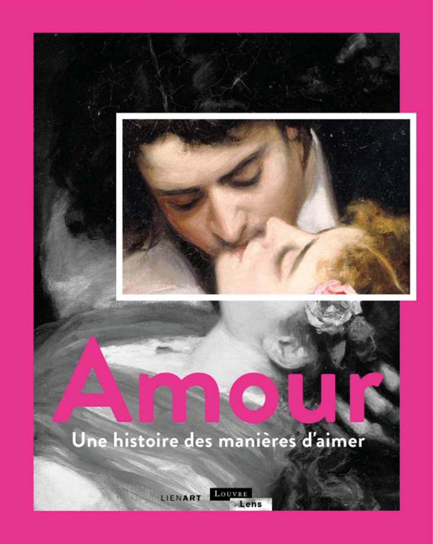 AMOUR UNE HISTOIRE DES MANIERES D'AIMER