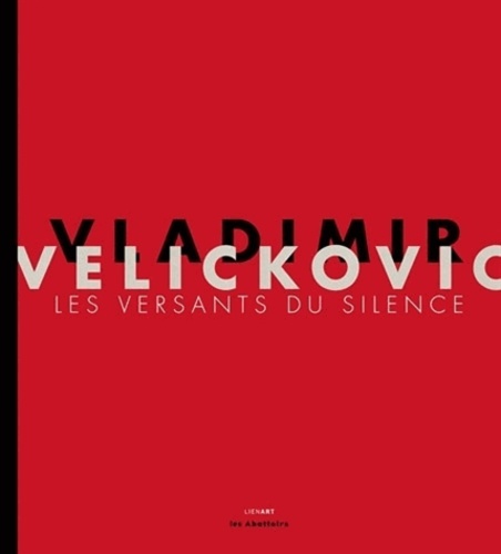 VLADIMIR VELICKOVIC LES VERSANTS DU SILENCE